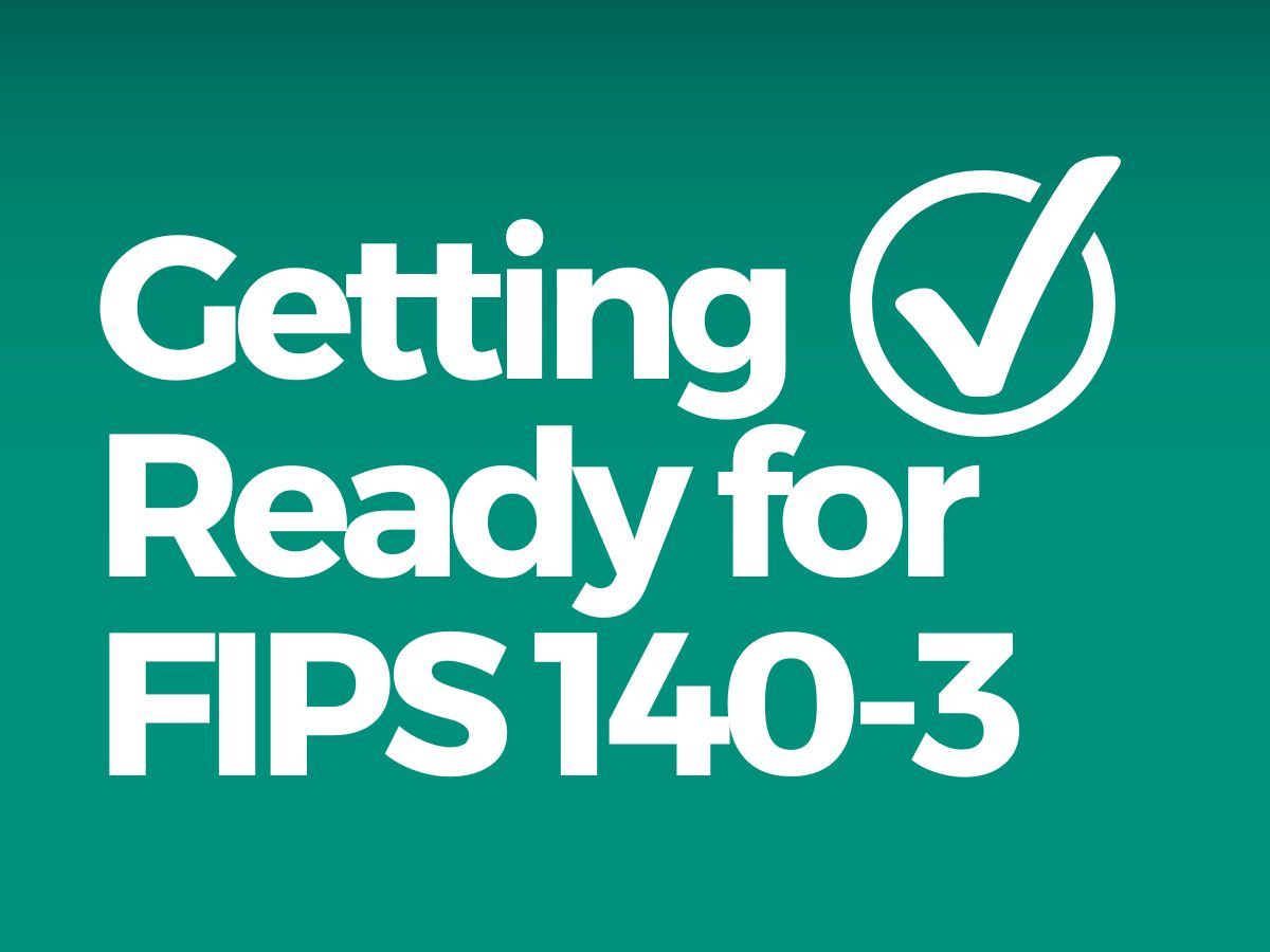 Getting Ready for FIPS 140-3
